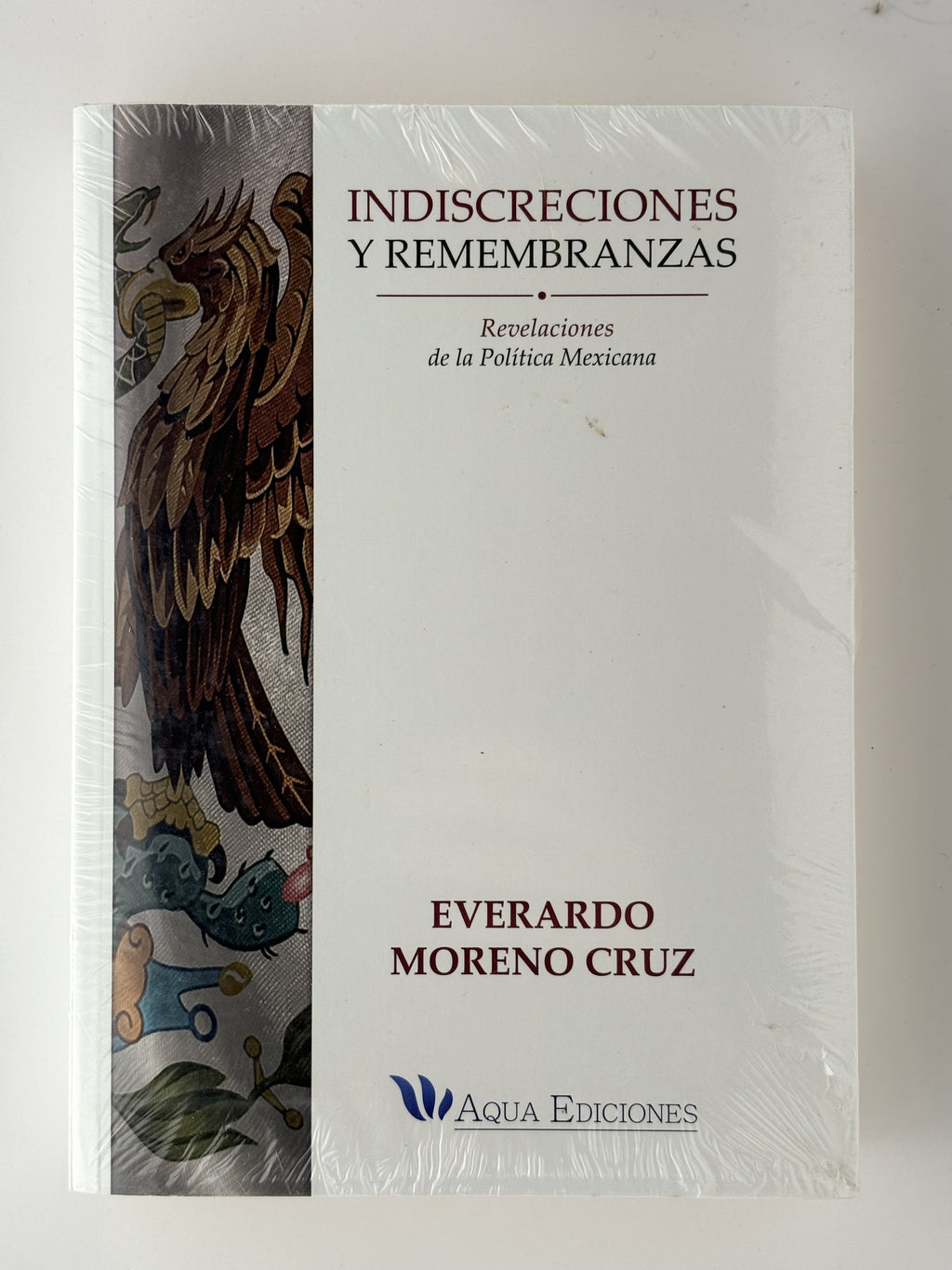 Indiscreciones y Remembranzas - Everardo Moreno Cruz