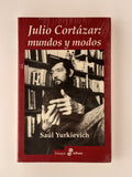 Julio Cortázar: mundos y modos - Saúl Yurkievich